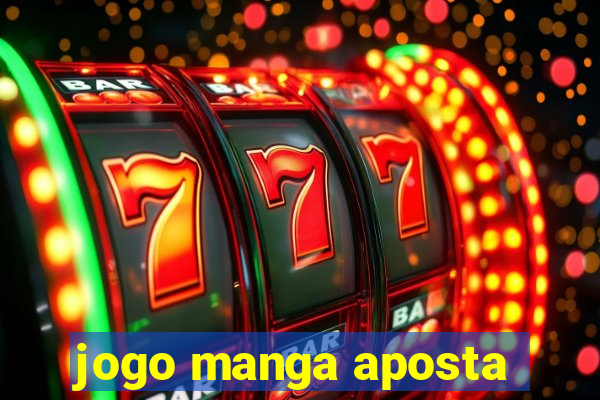 jogo manga aposta